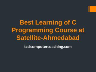 Best Learning Of C Programming Course At Satellite, Ahmedabad.pptx