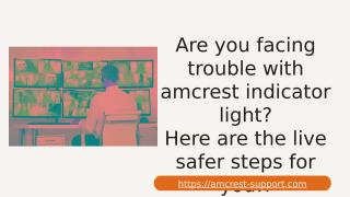 Are you facing trouble with amcrest indicator light_ Here are the live safer steps for you!!.pptx