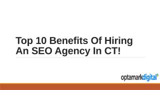 Top 10 Benefits Of Hiring An SEO Agency In CT!.pptx