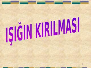 Isigin_Kirilmasi.ppt